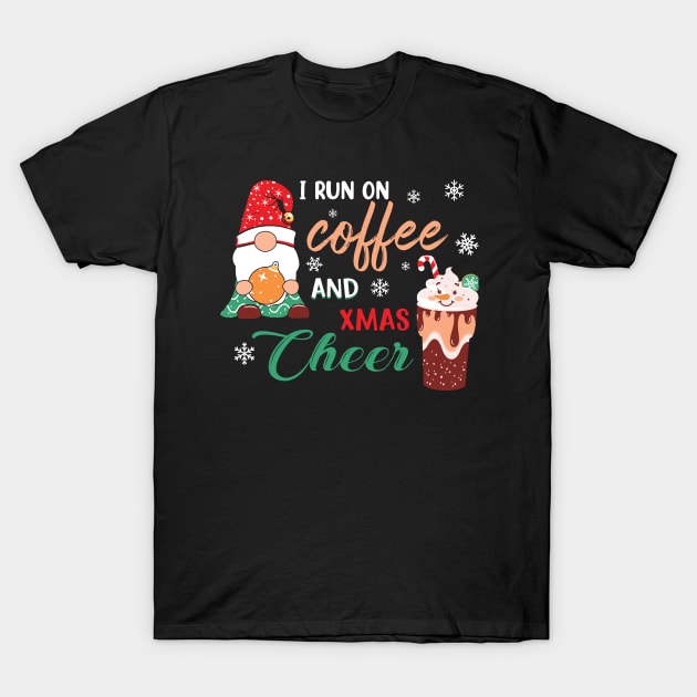 I RUN ON COFFEE AND CHRISTMAS CHEER T-Shirt by MZeeDesigns